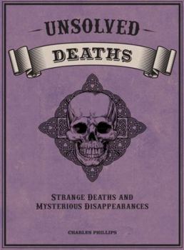 Paperback UNSOLVED DEATHS STRANGE DEATHS AND MYSTERIOUS DISAPPEARANCES Book