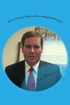Paperback Wise As A Serpent; Gentle As a Dove: Dealing With Deception Book
