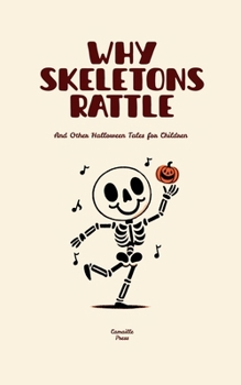 Paperback Why Skeletons Rattle And Other Halloween Tales for Children Book