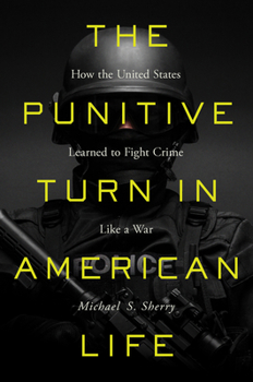 Paperback The Punitive Turn in American Life: How the United States Learned to Fight Crime Like a War Book
