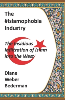 Paperback The #IslamophobiaIndustry: The Insidious Infiltration of Islam into the West Book