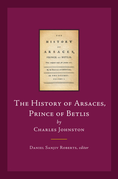 The History of Arsaces, Prince of Betlis: By Charles Johnston
