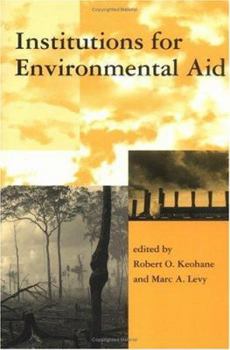 Institutions for Environmental Aid: Pitfalls and Promise (Global Environmental Accord: Strategies for Sustainability and Institutional Innovation) - Book  of the Global Environmental Accord: Strategies for Sustainability and Institutional Innovation