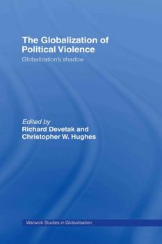 Hardcover The Globalization of Political Violence: Globalization's Shadow Book