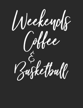 Paperback Weekends Coffee & Basketball: Basketball Fan & Weekends Coffee Lover Lined Blank Paper Journal Birthday Gift for Parents Book