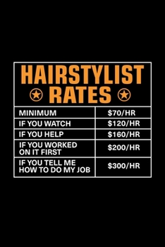 Hairstylist Rates: Lined Journal, 120 Pages, 6x9 Sizes, Funny Hairstylist Notebook Gift For Hairstylists