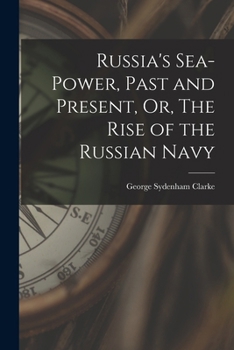 Paperback Russia's Sea-Power, Past and Present, Or, The Rise of the Russian Navy Book