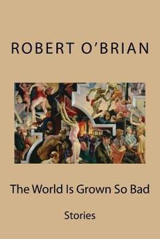 Paperback The World Is Grown So Bad Book
