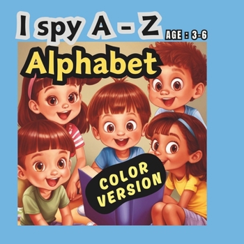 Paperback Alphabet Adventure: I Spy Quest for Super Kids Ages 3-6: Awesome Alphabet Guessing Game for Little Kids, Ages 3-6: Preschool and Kindergar Book