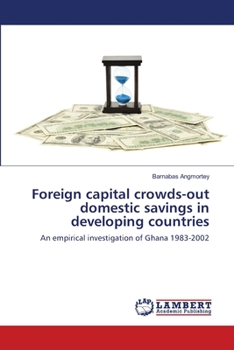 Paperback Foreign capital crowds-out domestic savings in developing countries Book