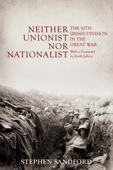Hardcover Neither Unionist Nor Nationalist: The 10th (Irish) Division in the Great War Book