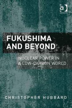 Hardcover Fukushima and Beyond: Nuclear Power in a Low-Carbon World Book