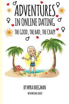 Paperback Adventures in Online Dating: The Good, the Bad, the Crazy Book