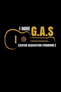 Paperback I have GAS Guitar Aquisition Syndrome: Guitarist gift, Music Lover - 110 Pages Notebook/Journal Book