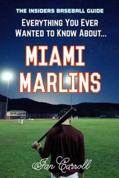 Paperback Everything You Ever Wanted to Know About Miami Marlins Book