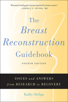 Paperback The Breast Reconstruction Guidebook: Issues and Answers from Research to Recovery Book