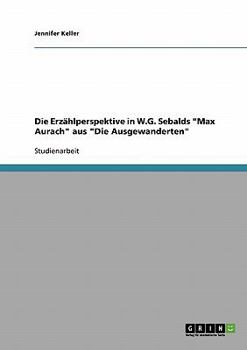 Paperback Die Erzählperspektive in W.G. Sebalds "Max Aurach" aus "Die Ausgewanderten" [German] Book