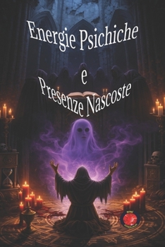 Paperback Energie Psichiche e Presenze Nascoste (Italian Edition) [Italian] Book