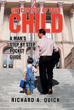 Hardcover Get Custody of Your Child: A Man's Step by Step Pocket Guide Book