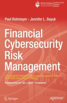 Paperback Financial Cybersecurity Risk Management: Leadership Perspectives and Guidance for Systems and Institutions Book