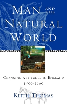 Paperback Man and the Natural World: Changing Attitudes in England 1500-1800 Book