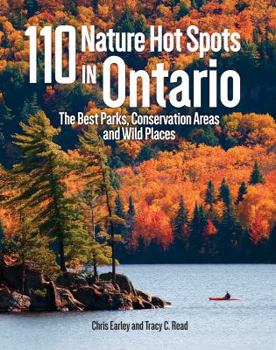 Paperback 110 Nature Hot Spots in Ontario: The Best Parks, Conservation Areas and Wild Places Book