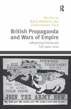 Paperback British Propaganda and Wars of Empire: Influencing Friend and Foe 1900-2010 Book