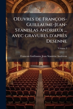 Paperback OEuvres de François-Guillaume-Jean-Stanislas Andrieux ... avec gravures d'après Desenne; Volume 3 [French] Book