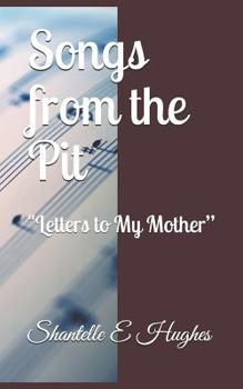 Paperback Songs from the Pit: Letters to My Mother Book