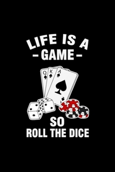 Life Is A Game So Roll The Dice: Blank Lined Notebook Journal for Work, School, Office | 6x9 110 page