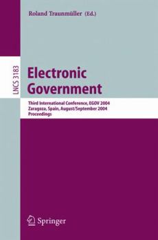 Paperback Electronic Government: Third International Conference, Egov 2004, Zaragoza, Spain, August 30-September 3, 2004, Proceedings Book