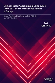 Paperback Clinical Trials Programming Using SAS 9 (A00-281) Exam Practice Questions & Dumps: Exam Practice Questions for SAS A00-281 LATEST VERSION Book