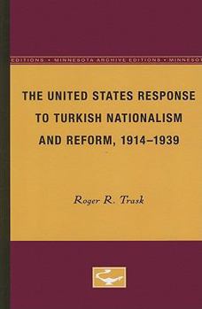 Paperback The United States Response to Turkish Nationalism and Reform, 1914-1939 Book