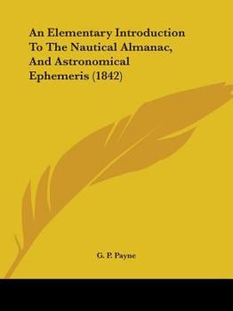 An Elementary Introduction To The Nautical Almanac, And Astronomical Ephemeris