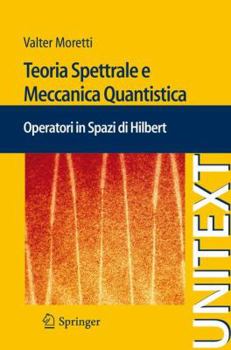 Paperback Teoria Spettrale E Meccanica Quantistica: Operatori in Spazi Di Hilbert [Italian] Book