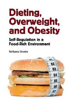 Hardcover Dieting, Overweight, and Obesity: Self-Regulation in a Food-Rich Environment Book