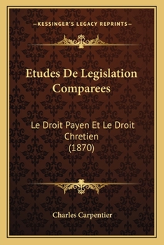 Paperback Etudes De Legislation Comparees: Le Droit Payen Et Le Droit Chretien (1870) [French] Book