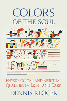 Paperback Colors of the Soul: Physiological and Spiritual Qualities of Light and Dark Book