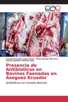 Presencia de Antibioticos en Bovinos Faenados en Azogues Ecuador: Antibióticos en Canales Bovinas