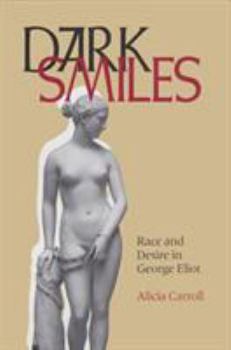 Hardcover Dark Smiles: Race and Desire in George Eliot Book