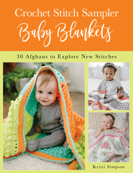 Paperback Crochet Stitch Sampler Baby Blankets: 30 Afghans to Explore New Stitches Book