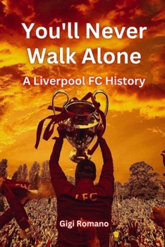 Paperback You'll Never Walk Alone: A Liverpool FC History Book