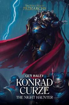 Konrad Curze: The Night Haunter - Book #12 of the Horus Heresy: Primarchs