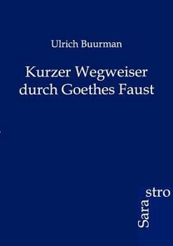 Paperback Kurzer Wegweiser durch Goethes Faust [German] Book