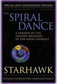 Paperback Spiral Dance, the - 20th Anniversary: A Rebirth of the Ancient Religion of the Goddess: 20th Anniversary Edition Book