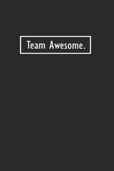 Team Awesome: Lined Notebook ( 6" x 9" )