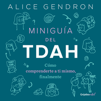 Paperback Miniguía del Tdah: Cómo Comprenderte a Ti Mismo, Finalmente / The Mini ADHD Coach: Tools and Support to Make Life Easier: A Visual Guide [Spanish] Book