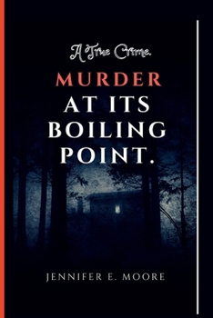 Paperback Murder at Its Boiling Point: A True Crime Book