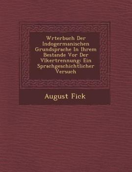 Paperback W Rterbuch Der Indogermanischen Grundsprache in Ihrem Bestande VOR Der V Lkertrennung: Ein Sprachgeschichtlicher Versuch Book