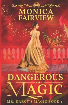 Dangerous Magic - Book #1 of the Mr. Darcy's Magic
